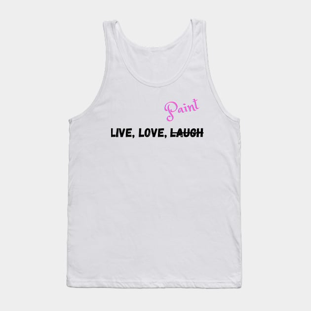 Live, Love, and Do what you want Tank Top by Liana Campbell